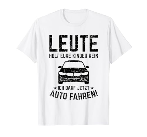 Führerschein Leute Holt Eure Kinder Rein Ich Darf Fahren T-Shirt Führerschein Leute Holt Eure Kinder Rein Ich Darf Fahren T-Shirt von Führerschein Bestanden Geschenk Fahren Fahrprüfung