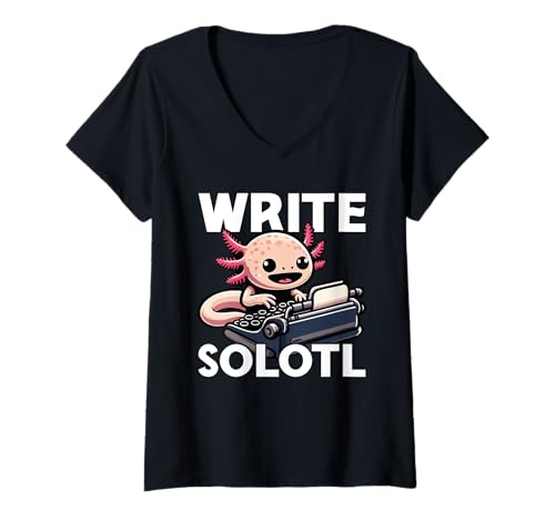 Damen Write Solotl Lustiges Axolotl-Wortspiel für Autoren T-Shirt mit V-Ausschnitt von Für Axolotl Liebhaber Und Tierwortspiel