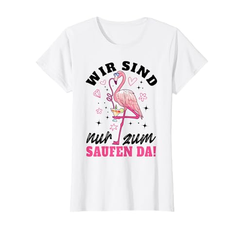 Junggesellenabschied Frauen Wir sind nur zum saufen da T-Shirt Junggesellenabschied Frauen Wir sind nur zum saufen da T-Shirt von Für Junggesellinnenabschied für Damen