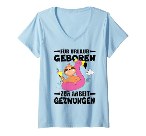 Damen Für Urlaub Geboren Zur Arbeit Gezwungen Urlaub Sommerurlaub T-Shirt mit V-Ausschnitt von Für Urlaub Geboren Zur Arbeit Gezwungen