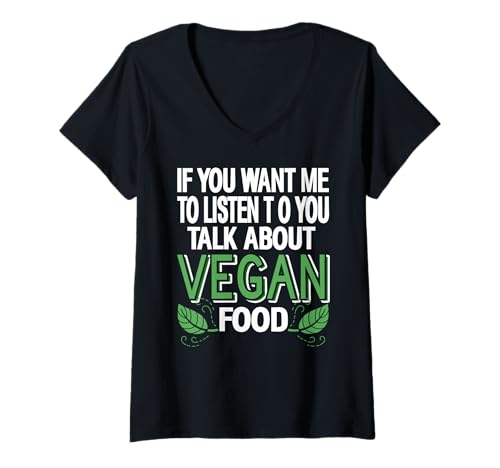 Damen Wenn Du Willst DASS Ich Zuhöre Rede Über Veganes Essen T-Shirt mit V-Ausschnitt Damen Wenn Du Willst DASS Ich Zuhöre Rede Über Veganes Essen T-Shirt mit V-Ausschnitt von Für Witzige Pflanzenliebhaber