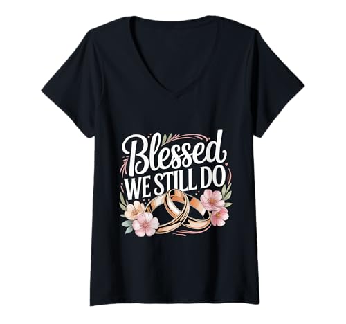 Damen Blessed We Still Do Romantischer Hochzeitstag |- T-Shirt mit V-Ausschnitt Damen Blessed We Still Do Romantischer Hochzeitstag |- T-Shirt mit V-Ausschnitt von Für immer verspricht Hochzeitstag