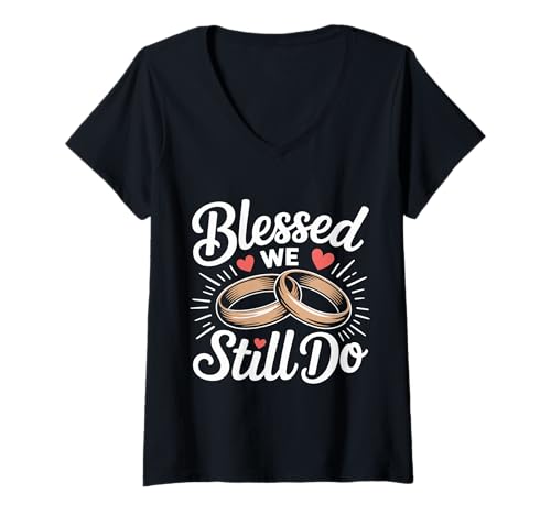 Damen Blessed We Still Do Romantischer Hochzeitstag |- T-Shirt mit V-Ausschnitt Damen Blessed We Still Do Romantischer Hochzeitstag |- T-Shirt mit V-Ausschnitt von Für immer verspricht Hochzeitstag