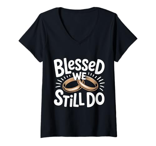 Damen Blessed We Still Do Romantischer Hochzeitstag |- T-Shirt mit V-Ausschnitt Damen Blessed We Still Do Romantischer Hochzeitstag |- T-Shirt mit V-Ausschnitt von Für immer verspricht Hochzeitstag