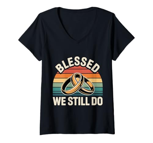 Damen Blessed We Still Do Romantischer Hochzeitstag ||- T-Shirt mit V-Ausschnitt Damen Blessed We Still Do Romantischer Hochzeitstag ||- T-Shirt mit V-Ausschnitt von Für immer verspricht Hochzeitstag