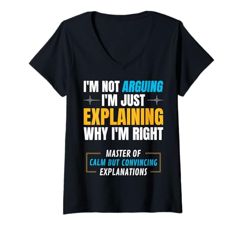 Damen Ich streite Nicht, ich erkläre nur, Warum ich Recht Habe. T-Shirt mit V-Ausschnitt Damen Ich streite Nicht, ich erkläre nur, Warum ich Recht Habe. T-Shirt mit V-Ausschnitt von Für selbstbewusste Köpfe mit scharfen Comebacks