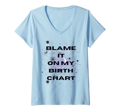 Damen Blame It On My Geburtshoroskop, Sternzeichen, Sternzeichen, Astrologie T-Shirt mit V-Ausschnitt Damen Blame It On My Geburtshoroskop, Sternzeichen, Sternzeichen, Astrologie T-Shirt mit V-Ausschnitt von Full Moon Spellbound Celestial Gifts & Designs