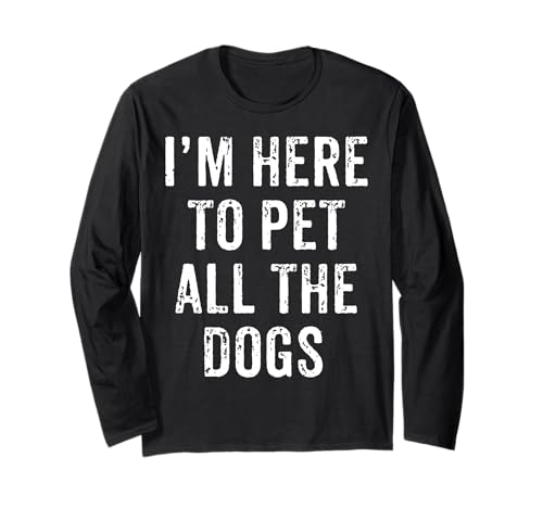 Geschenk „I'm Here To Pet All The Dogs“ für Herren und Damen Langarmshirt Geschenk „I'm Here To Pet All The Dogs“ für Herren und Damen Langarmshirt von Fun Dog Designs