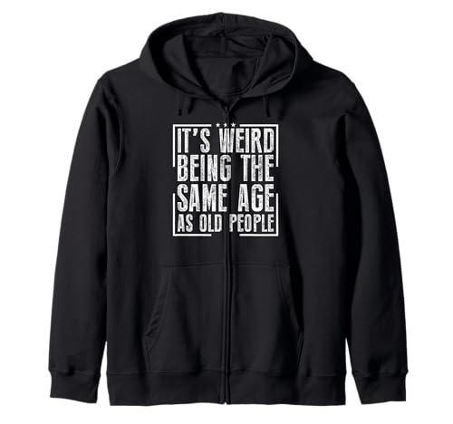 Es ist seltsam, genauso alt zu Sein wie alte Menschen, die Männer/Frauen altern Kapuzenjacke Es ist seltsam, genauso alt zu Sein wie alte Menschen, die Männer/Frauen altern Kapuzenjacke von Fun Family Designs