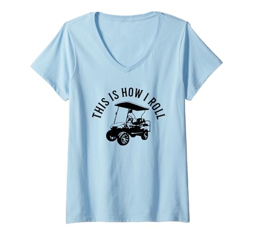 Damen This is How I Roll Lustiger Golfwagen, humorvolles Design T-Shirt mit V-Ausschnitt von Fun Golf Car Humor Designs for Golf Cart Lovers