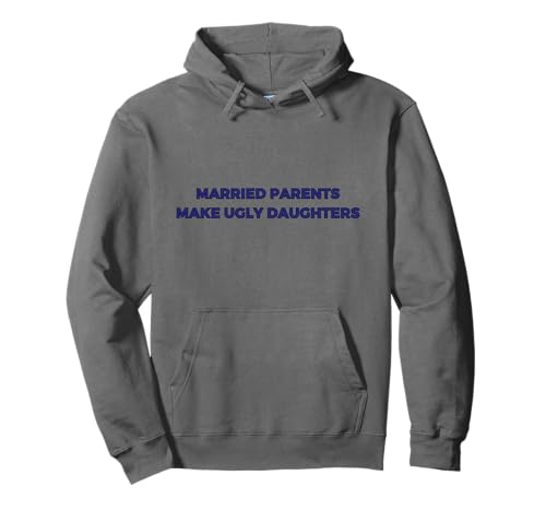 Lustige verheiratete Eltern Machen hässliche Töchter Männer Frauen Erwachsene Pullover Hoodie Lustige verheiratete Eltern Machen hässliche Töchter Männer Frauen Erwachsene Pullover Hoodie von Fun Men Women Married Parents Make Ugly Daughters