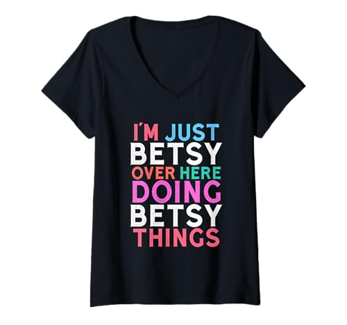 Damen Ich Bin nur Betsy Hier drüben und Mache Betsy Things T-Shirt mit V-Ausschnitt Damen Ich Bin nur Betsy Hier drüben und Mache Betsy Things T-Shirt mit V-Ausschnitt von Fun Name Stuff For Girls Name Betsy!