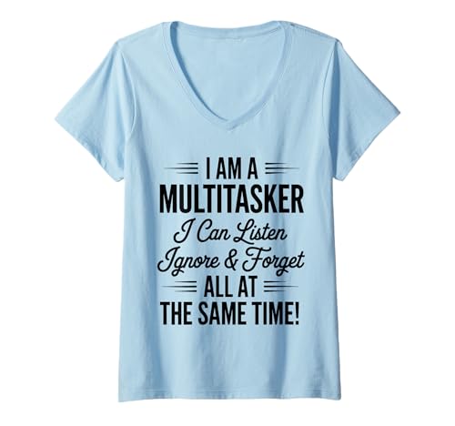 Damen Multitasker Hör zu, ignoriere und vergiss Lustiges Multitasker T-Shirt mit V-Ausschnitt von Fun Sarcastic Funny Saying Design