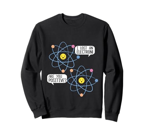 Ich Habe EIN Elektron verloren, sind Sie positiv? Wissenschaft Männer Frauen Kinder Sweatshirt Ich Habe EIN Elektron verloren, sind Sie positiv? Wissenschaft Männer Frauen Kinder Sweatshirt von Fun Science Designs