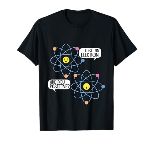 Ich Habe EIN Elektron verloren, sind Sie positiv? Wissenschaft Männer Frauen Kinder T-Shirt Ich Habe EIN Elektron verloren, sind Sie positiv? Wissenschaft Männer Frauen Kinder T-Shirt von Fun Science Designs