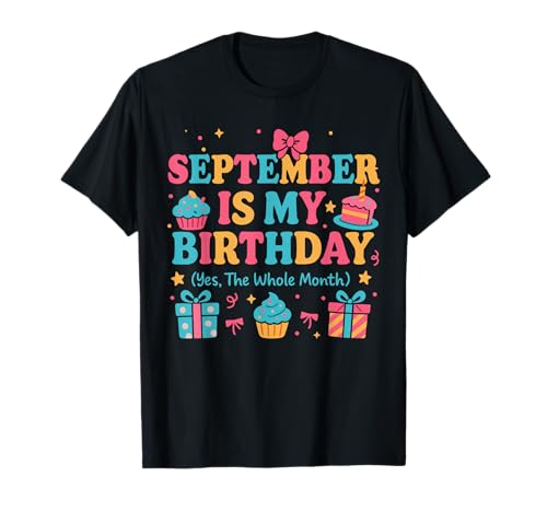 September ist Mein Geburtstag ganzer Monat Shirt Fun Birthday Girl T-Shirt September ist Mein Geburtstag ganzer Monat Shirt Fun Birthday Girl T-Shirt von Fun September Birthday Gifts & Decorations