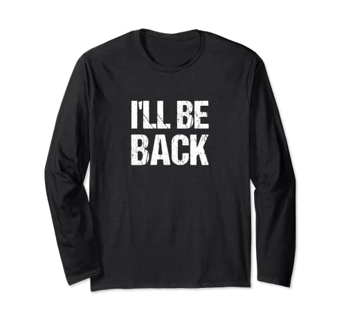 I'll BE BACK Fun Shirt Männer Witzige Sprüche Spaß Spruch Langarmshirt I'll BE BACK Fun Shirt Männer Witzige Sprüche Spaß Spruch Langarmshirt von Fun Shirt Männer Spaß Witzige Sprüch