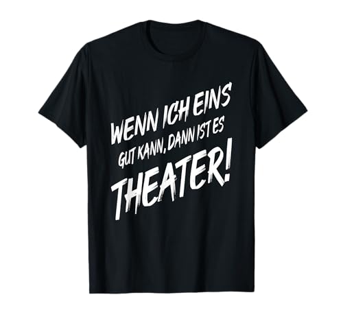 Theater Wenn Ich Eins Gut Kann Dann Theater Männer T-Shirt von Fun Shirts Männer Witzige Herren Geschenke Outfit