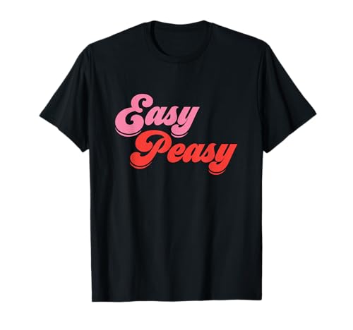 Easy Peasy T-Shirt T-Shirt Easy Peasy T-Shirt T-Shirt von Fun Shirts