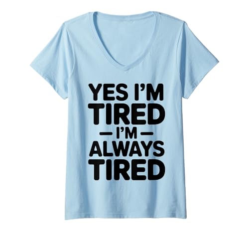 Damen Ja, ich Bin müde, ich Bin Immer müde T-Shirt mit V-Ausschnitt Damen Ja, ich Bin müde, ich Bin Immer müde T-Shirt mit V-Ausschnitt von Fun Sleep Deprivation Cool Tired Designs