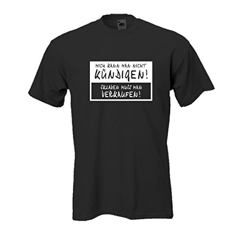 Mich kann Man Nicht kündigen Sklaven, witzig bedrucktes T-Shirt für Arbeit und Beruf lustiger Spruch große Größen (FSA008) 4XL von Fun T-Shirt