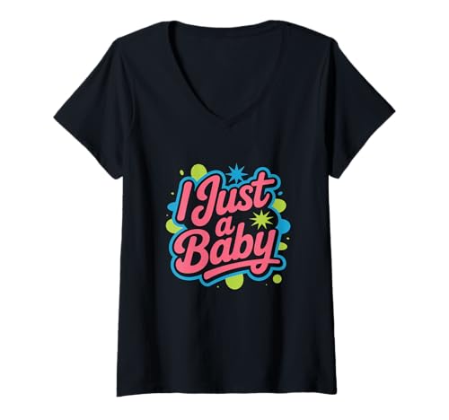 Damen Lustiges Zitat I Just A Baby mit Aufschrift I Just A Baby T-Shirt mit V-Ausschnitt von Fun Text I Just A Baby T Shirt I Just A Baby Shirt