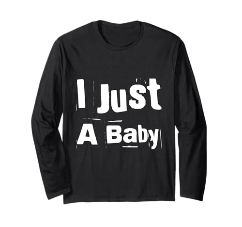 Lustiger Text I'm a Baby (in englischer Sprache) I Just A Baby Langarmshirt von Fun Text I Just A Baby T Shirt I Just A Baby Shirt