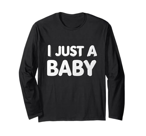 Lustiger Text I'm a Baby (in englischer Sprache) I Just A Baby Langarmshirt von Fun Text I Just A Baby T Shirt I Just A Baby Shirt