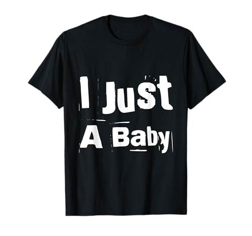 Lustiger Text I'm a Baby (in englischer Sprache) I Just A Baby T-Shirt von Fun Text I Just A Baby T Shirt I Just A Baby Shirt