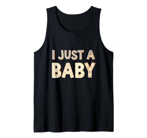 Lustiger Text I'm a Baby (in englischer Sprache) I Just A Baby Tank Top von Fun Text I Just A Baby T Shirt I Just A Baby Shirt