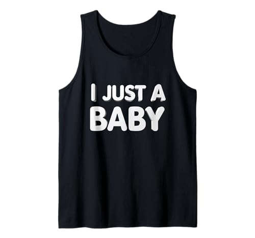 Lustiger Text I'm a Baby (in englischer Sprache) I Just A Baby Tank Top von Fun Text I Just A Baby T Shirt I Just A Baby Shirt