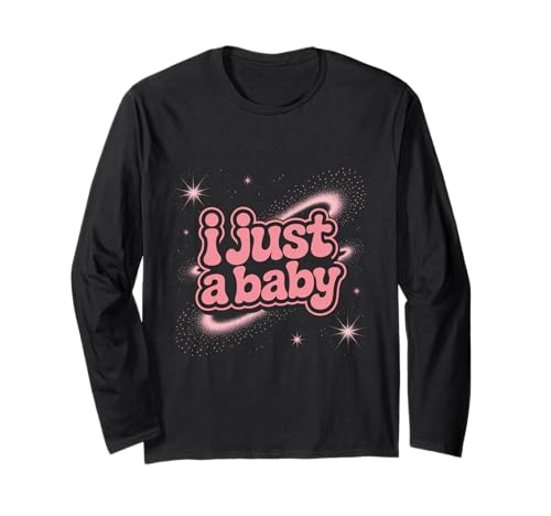 Lustiges Zitat I Just A Baby mit Aufschrift I Just A Baby Langarmshirt von Fun Text I Just A Baby T Shirt I Just A Baby Shirt