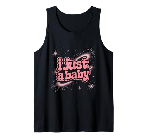Lustiges Zitat I Just A Baby mit Aufschrift I Just A Baby Tank Top von Fun Text I Just A Baby T Shirt I Just A Baby Shirt