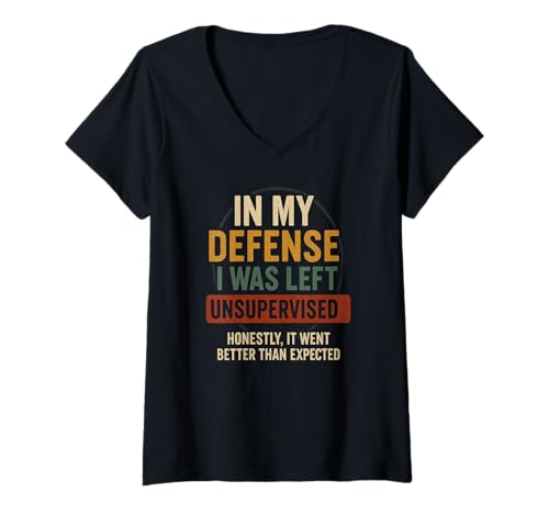 Damen In My Defense I Was Left Unsupervised - Lustiges Spruch-Zitat T-Shirt mit V-Ausschnitt von Fun & Humor Quotes & Gifts