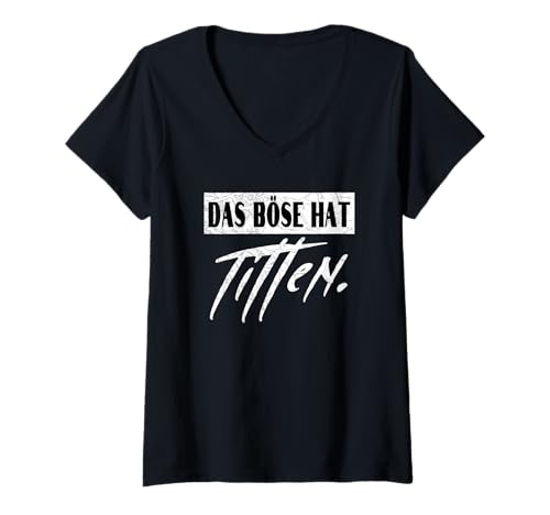 Damen Das Böse Hat Titten - Humor Fun T-Shirt mit V-Ausschnitt von Fun & Humor Sprüche & Geschenke