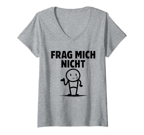 Damen Frag Mich Nicht - Lustiges Spruch T-Shirt mit V-Ausschnitt von Fun & Humor Sprüche & Geschenke