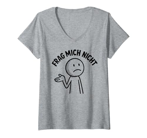 Damen Frag Mich Nicht - Lustiges Spruch T-Shirt mit V-Ausschnitt von Fun & Humor Sprüche & Geschenke