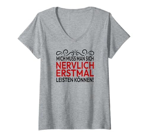 Damen Mich Muss Man Sich Nervlich Erstmal Leisten Können - Humor T-Shirt mit V-Ausschnitt von Fun & Humor Sprüche & Geschenke