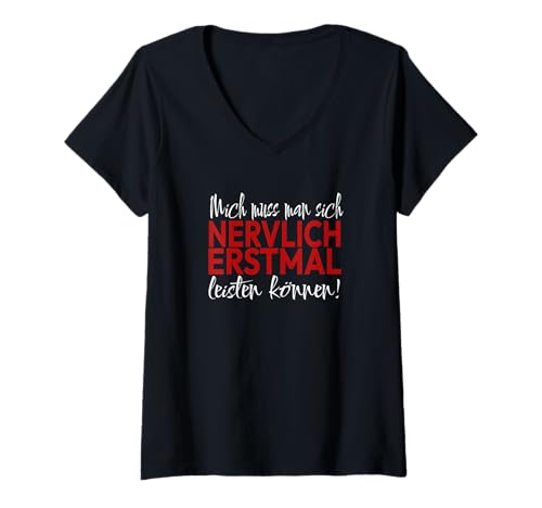 Damen Mich Muss Man Sich Nervlich Erstmal Leisten Können - Humor T-Shirt mit V-Ausschnitt von Fun & Humor Sprüche & Geschenke