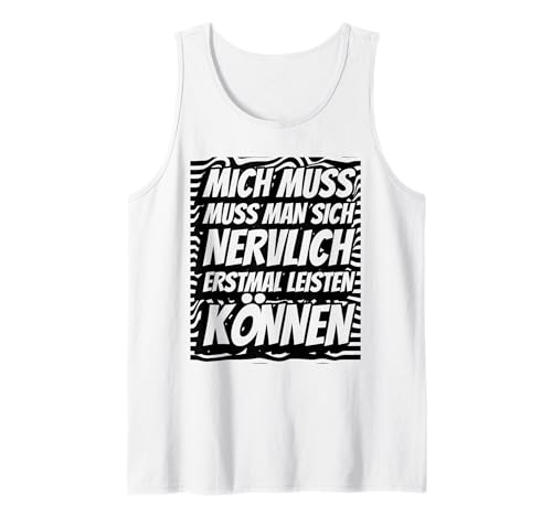 Mich Muss Man Sich Nervlich Erstmal Leisten Können - Humor Tank Top von Fun & Humor Sprüche & Geschenke
