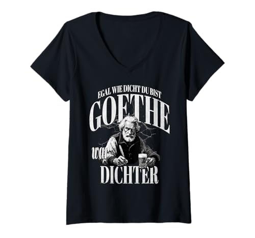 Damen Egal wie Dicht Du bist Goethe war Dichter - Lustiger Spruch T-Shirt mit V-Ausschnitt von FunShop