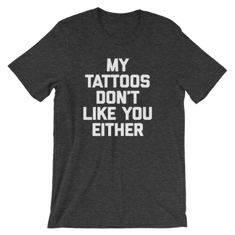Lustiges Tattoo Shirt Meine Tattoos Mögen Dich Auch Nicht von FunStuff2Go
