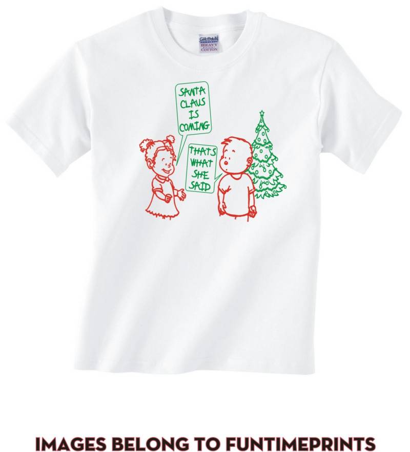 Weihnachtsmann Kommt - Das Ist, Was Sie Sagte-Erwachsene Größen Spaß T-Shirt Tshirt Lustige Schmutzige Weihnachtsurlaub -0324 von FunTimePrints