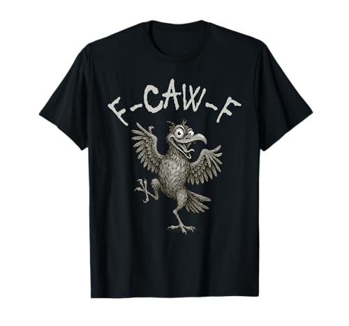 Lustige F-Caw-F Krähe Cartoon Schwarz Humor Männer Frauen T-Shirt von Funny, Crow, Cartoon, Humor, F-Caw-F