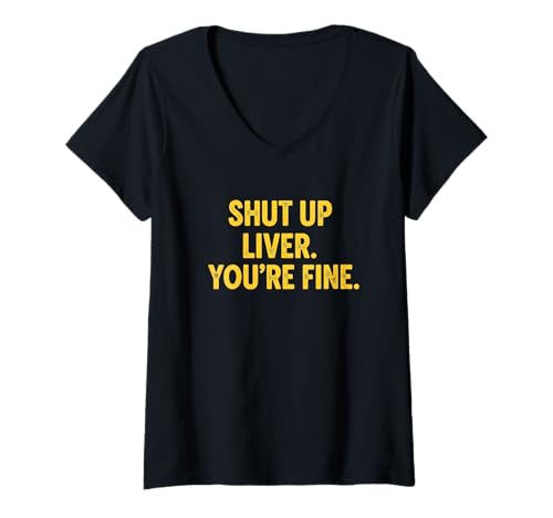 Damen Humorvolles Zitat Shut Up Leber You Are Fine T-Shirt mit V-Ausschnitt Damen Humorvolles Zitat Shut Up Leber You Are Fine T-Shirt mit V-Ausschnitt von Funny, Witty Humor