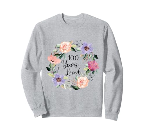 100 Years Loved 100th Birthday Floral 100 Years Loved Women Sweatshirt von Funny 100 Years Loved Gifts for Mom Grandma