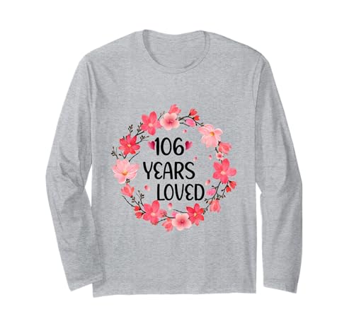 Floral 106 Years Loved Women 106 Years Old cool 106th B-Day Langarmshirt von Funny 106 Years Old Gifts for Mom Grandma