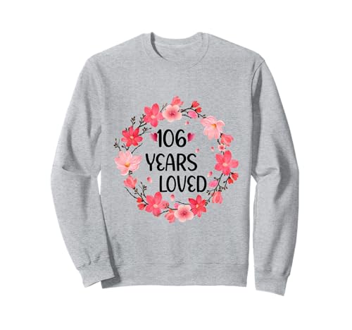 Floral 106 Years Loved Women 106 Years Old cool 106th B-Day Sweatshirt von Funny 106 Years Old Gifts for Mom Grandma