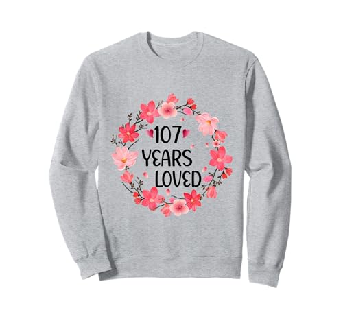 Floral 107 Years Loved Women 107 Years Old cool 107th B-Day Sweatshirt von Funny 107 Years Old Gifts for Mom Grandma