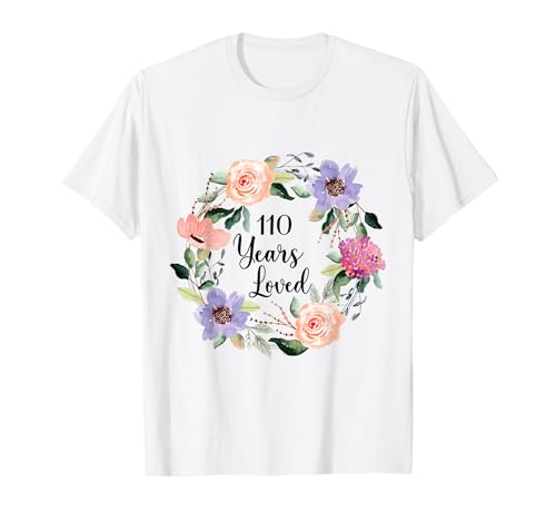 110 Years Loved 110h Birthday Floral 110 Years Loved Women T-Shirt von Funny 110 Years Loved Gifts for Mom Grandma
